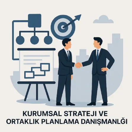 Kurumsal Strateji ve Ortaklık Planlama Danışmanlığı